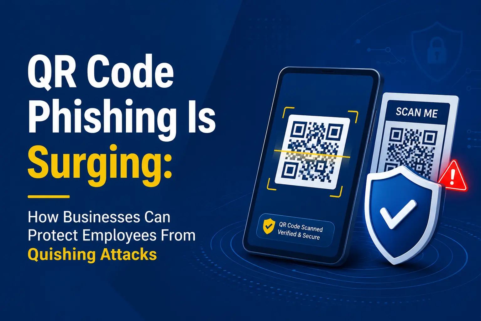 QR Code Phishing Is Surging: How Businesses Can Protect Employees From Quishing Attacks